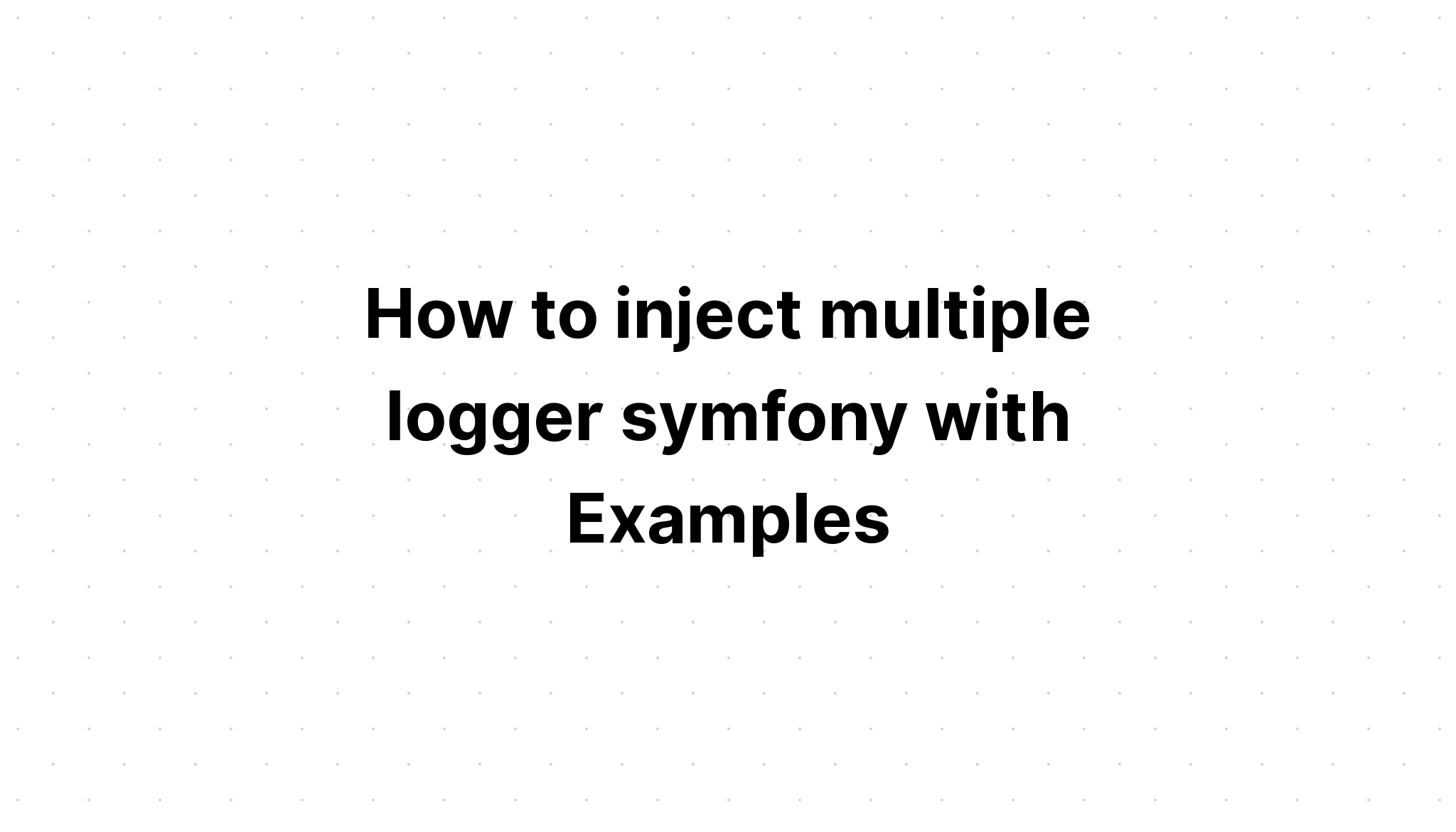 Cách thêm nhiều logger symfony với các ví dụ